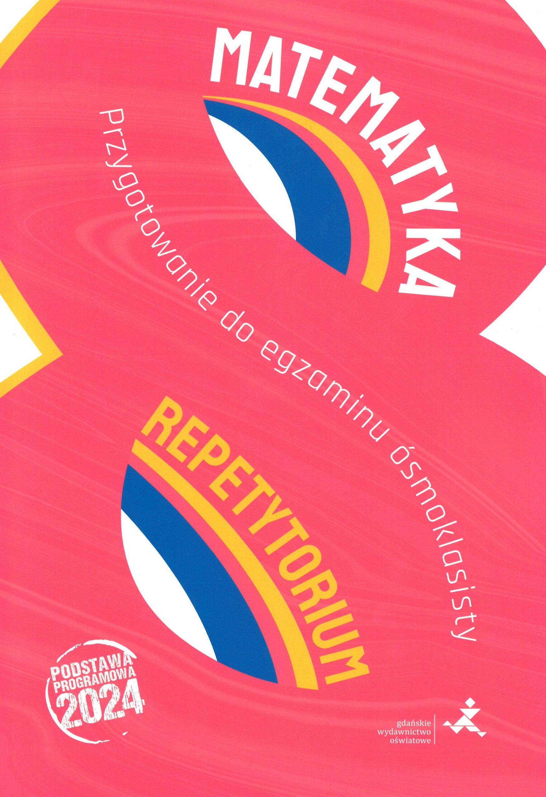 Okładka repetytorium z matematyki dla uczniów klas ósmych w Polsce utrzymana jest w intensywnym, różowo-fuksjowym kolorze, z dynamicznymi, zakrzywionymi kształtami w tle, które nadają jej nowoczesny i energetyczny charakter. Centralnie umieszczony jest duży napis „MATEMATYKA” — biało-czerwony, pogrubiony, przyciągający wzrok. Tuż pod nim znajduje się hasło „Przygotowanie do egzaminu ósmoklasisty”, informujące o przeznaczeniu publikacji jako materiału wspierającego naukę przed egzaminem kończącym szkołę podstawową. Na dole, po lewej stronie, widnieje okrągła pieczęć z napisem „Podstawa programowa 2024”, co wskazuje, że treści zawarte w książce są zgodne z aktualnymi wymaganiami edukacyjnymi. Po prawej stronie umieszczono logotypy wydawnictwa — Gdańskie Wydawnictwo Oświatowe — co potwierdza profesjonalne źródło publikacji. Najbardziej wyróżniającym się elementem graficznym jest żółty napis „REPETYTORIUM”, umieszczony w dolnej części okładki, który jednoznacznie wskazuje na charakter książki jako kompendium wiedzy i narzędzia do powtórek.
