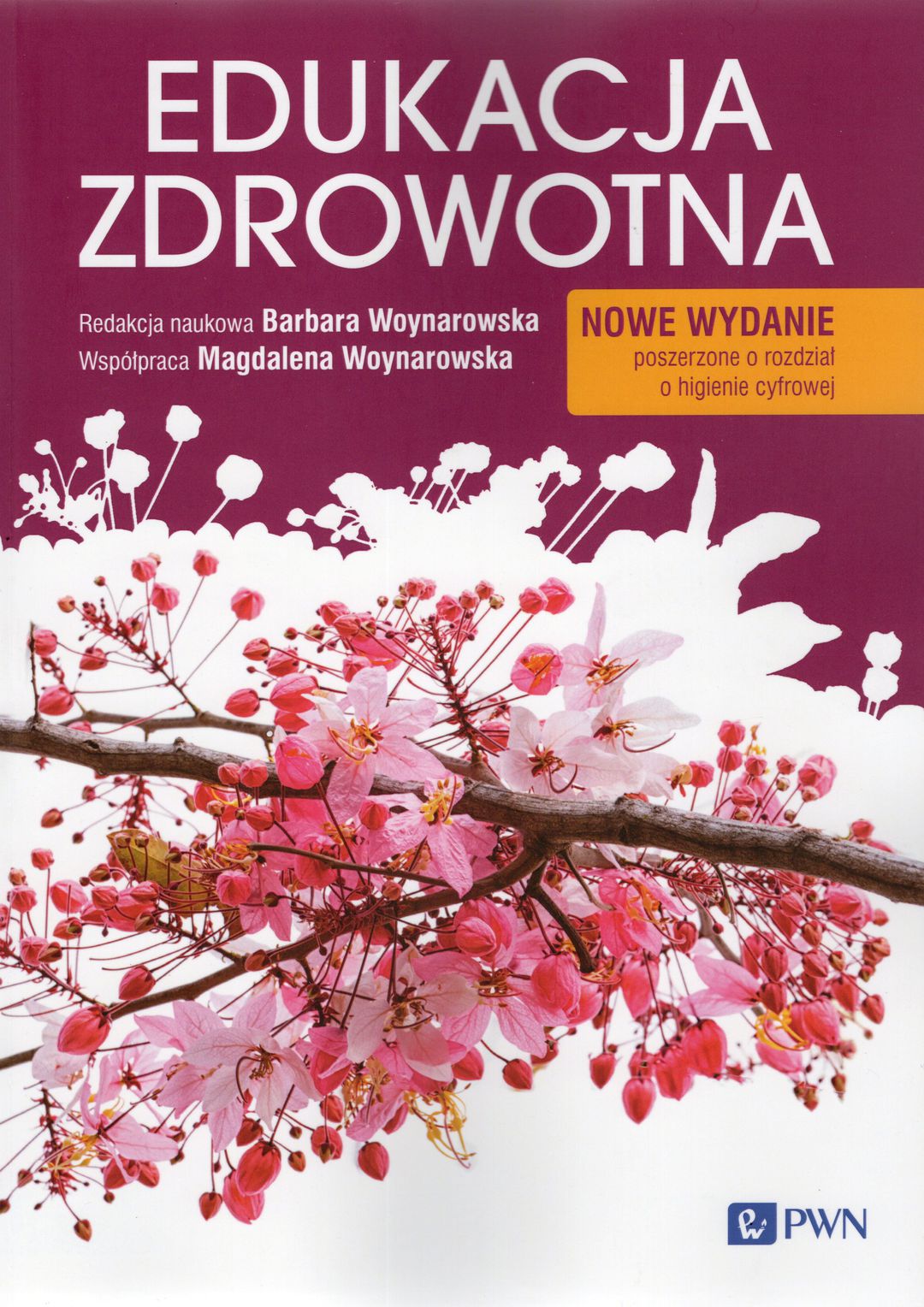 Na okładce widoczna jest książka pt. „Edukacja zdrowotna”. Informacje z okładki: Redakcja naukowa: Barbara Woynarowska Współpraca: Magdalena Woynarowska Wydawnictwo: PWN Adnotacja: Nowe wydanie, poszerzone o rozdział o higienie cyfrowej. Szata graficzna przedstawia gałąź z różowymi kwiatami na jasnym tle z bordowym nagłówkiem.