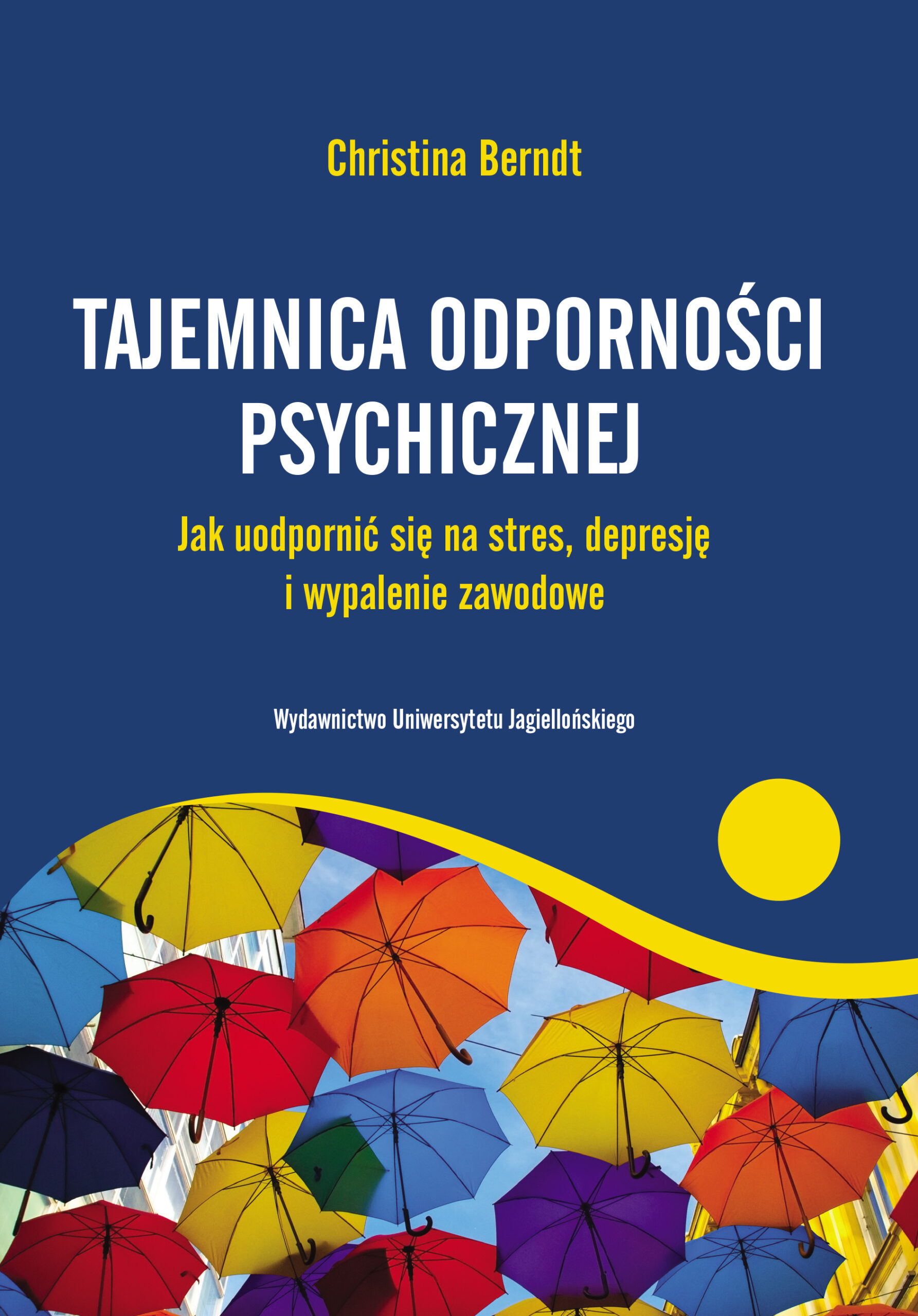 Okładka książki „Tajemnica odporności psychicznej” autorstwa Christiny Berndt ma nowoczesny, kontrastowy i motywujący charakter, dobrze oddający tematykę związaną z budowaniem siły psychicznej i radzeniem sobie ze stresem. Elementy graficzne: Górna część okładki jest ciemnoniebieska, co nadaje jej powagę i profesjonalny wygląd. W dolnej części widnieje kolorowa fotografia parasoli unoszących się w powietrzu – w odcieniach czerwieni, żółci, fioletu, pomarańczu i błękitu. Ten obraz może symbolizować ochronę przed "deszczem" problemów psychicznych, a jednocześnie sugeruje nadzieję, różnorodność i optymizm. Granica między górną częścią a zdjęciem parasoli jest falista i żółta, co wizualnie przypomina promień słońca lub horyzont i wprowadza dynamikę oraz lekkość. Tekst na okładce: Tytuł: „TAJEMNICA ODPORNOŚCI PSYCHICZNEJ” – napisany dużą, białą czcionką, przykuwa uwagę i jest bardzo czytelny. Podtytuł, w kolorze żółtym: „Jak uodpornić się na stres, depresję i wypalenie zawodowe” – jasno wskazuje na tematykę książki. Autor: Christina Berndt – imię i nazwisko umieszczone na górze w żółtym kolorze. Na dole znajduje się informacja o wydawnictwie: „Wydawnictwo Uniwersytetu Jagiellońskiego” – podkreślająca wiarygodność i naukowe podejście. Ogólny przekaz: Okładka łączy profesjonalizm z optymizmem – z jednej strony sugeruje poważne podejście do tematu odporności psychicznej, z drugiej – zachęca do działania i pozytywnej zmiany. Parasole mogą symbolizować ochronę psychiczną, a kolorystyka – nadzieję na poprawę samopoczucia i jakość życia.