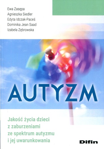 Na tle błękitnego nieba widnieje kolorowy wiatraczek — symbol dzieciństwa i rozwoju. Tytuł książki brzmi: „Autyzm. Jakość życia dzieci z zaburzeniami ze spektrum autyzmu i jej uwarunkowania”. Autorkami są Ewa Zasępa, Agnieszka Siedler, Edyta Idczak-Paceś, Dominika Jean Saad i Izabela Żebrowska. Całość ma pogodny, refleksyjny charakter, sugerujący naukowe podejście do tematu dobrostanu dzieci z ASD.