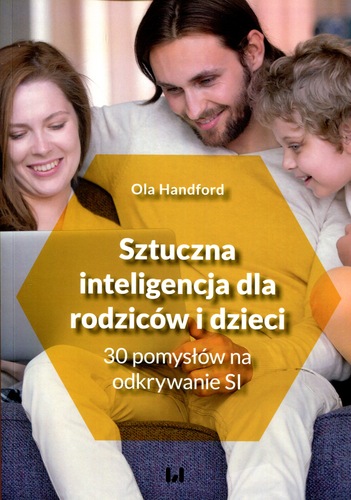 To okładka książki „Sztuczna inteligencja dla rodziców i dzieci. 30 pomysłów na odkrywanie SI” autorstwa Oli Handford. Co przedstawia okładka? W tle widać uśmiechniętą rodzinę: dwoje dorosłych i dziecko, wspólnie patrzących na ekran (prawdopodobnie laptopa lub tabletu). Atmosfera jest ciepła i domowa — ma podkreślać wspólne odkrywanie nowych technologii. Na środku znajduje się duży, żółto-pomarańczowy sześciokąt, na którym umieszczono tytuł: Sztuczna inteligencja dla rodziców i dzieci 30 pomysłów na odkrywanie SI U góry sześciokąta widnieje nazwisko autorki: Ola Handford. Całość ma nowoczesny, przyjazny charakter, podkreślający rodzinne i edukacyjne podejście do tematu sztucznej inteligencji. Ogólne wrażenie Okładka jest jasna, rodzinna i zachęcająca — sugeruje, że książka ma być przewodnikiem po świecie SI dla dorosłych i dzieci, podanym w przystępny, praktyczny sposób.
