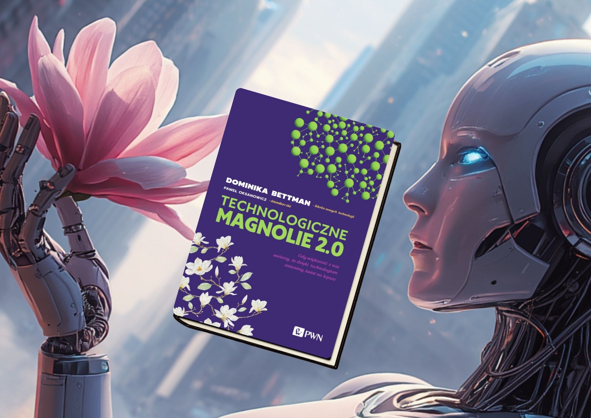 Na grafice przedstawiono książkę „Technologiczne Magnolie 2.0” autorstwa Dominiki Bettman, wydaną przez PWN. Centralnym elementem kompozycji jest fioletowa okładka książki, lekko przechylona. Na jej górze znajduje się charakterystyczna grafika złożona z licznych zielonych punktów połączonych liniami, przypominająca sieć neuronową, strukturę danych lub połączenia technologiczne. Duży, jasnozielony tytuł „TECHNOLOGICZNE MAGNOLIE 2.0” wyraźnie wyróżnia się na ciemnym tle. W dolnej części okładki umieszczono białe kwiaty magnolii, co tworzy ciekawe połączenie motywów natury i nowoczesnych technologii. Widoczne jest również logo wydawnictwa PWN. W tle znajduje się futurystyczna scena przedstawiająca dwa humanoidalne roboty. Jeden z nich znajduje się po lewej stronie i dotyka dużego różowego kwiatu magnolii, natomiast drugi, bardziej zaawansowany technologicznie, widoczny jest po prawej stronie. Robot ma realistyczną, metaliczną konstrukcję oraz niebiesko podświetlone oko. Kompozycja zestawia naturę, sztuczną inteligencję i rozwój technologiczny. Szczególnie interesujące jest przeciwstawienie delikatnego kwiatu magnolii metalowym dłoniom robotów. Nawiązuje to wizualnie do idei poszukiwania harmonii między człowiekiem, technologią i światem przyrody. Kolorystyka jest nowoczesna i kontrastowa – dominują fiolet, zieleń, róż oraz chłodne odcienie błękitu i srebra. Całość ma futurystyczny, nieco refleksyjny charakter i sugeruje tematykę związaną z wpływem nowych technologii na człowieka, społeczeństwo i przyszłość.