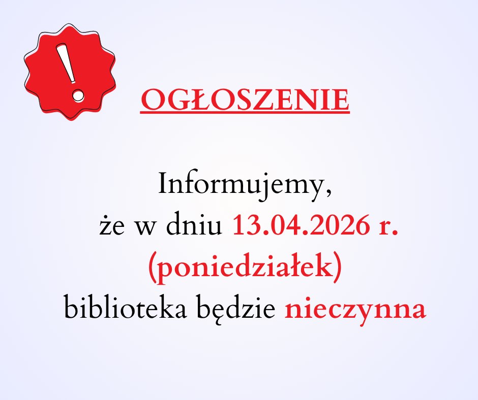 Grafika przedstawia proste i czytelne ogłoszenie o zamknięciu biblioteki.
Tło jest jasnoszare, a w górnej części znajduje się czerwony symbol ostrzegawczy z wykrzyknikiem. Obok widnieje nagłówek „OGŁOSZENIE” zapisany dużą, czerwoną i podkreśloną czcionką, co przyciąga uwagę.
W centralnej części umieszczono treść komunikatu:
„Informujemy, że w dniu 13.04.2026 r. (poniedziałek) biblioteka będzie nieczynna”.
Najważniejsze informacje – data oraz słowo „nieczynna” – wyróżniono czerwonym kolorem, dzięki czemu są od razu widoczne.