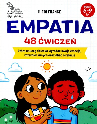 Empatia : 48 ćwiczeń, które nauczą dziecko wyrażać swoje em…