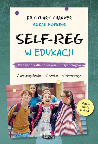 Self-Reg w edukacji : przewodnik dla nauczycieli i psycholo…