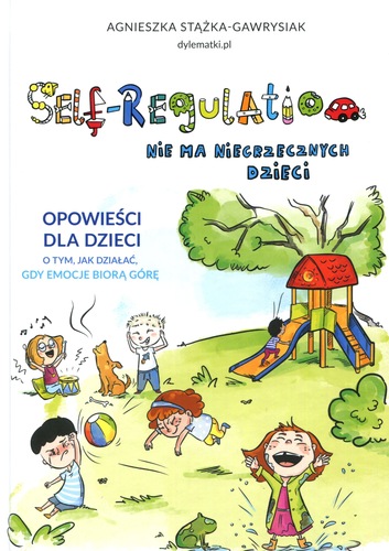 Self-regulation : nie ma niegrzecznych dzieci : opowieści d…