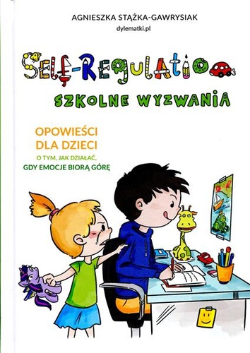 Self-regulation : szkolne wyzwania : opowieści dla dzieci o…