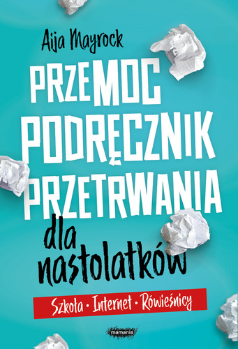 Przemoc : podręcznik przetrwania dla nastolatków : szkoła, …
