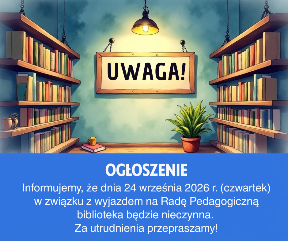 Na grafice znajduje się ogłoszenie Biblioteki Pedagogicznej dotyczące zmiany organizacji pracy biblioteki w dniu 24 września 2026 r.

Górną część grafiki przedstawia stylizowane, ilustracyjne wnętrze biblioteki – po obu stronach znajdują się regały wypełnione książkami, a pośrodku zawieszona jest drewniana tabliczka z dużym napisem „UWAGA!”. Nad nią świeci lampa, a po prawej stronie ustawiono doniczkową roślinę. Całość utrzymana jest w ciepłej, przyjaznej stylistyce.

W dolnej, niebieskiej części umieszczono duży biały napis „OGŁOSZENIE”. Poniżej znajduje się informacja:

„Informujemy, że dnia 24 września 2026 r. (czwartek) w związku z wyjazdem na Radę Pedagogiczną biblioteka będzie nieczynna. Za utrudnienia przepraszamy!”

Grafika jest czytelna i przejrzysta, a kontrast między białym tekstem i niebieskim tłem sprawia, że najważniejsza informacja jest dobrze widoczna. Motyw książek i biblioteki jednoznacznie wskazuje charakter komunikatu, natomiast duży napis „UWAGA!” skutecznie przyciąga uwagę odbiorcy.