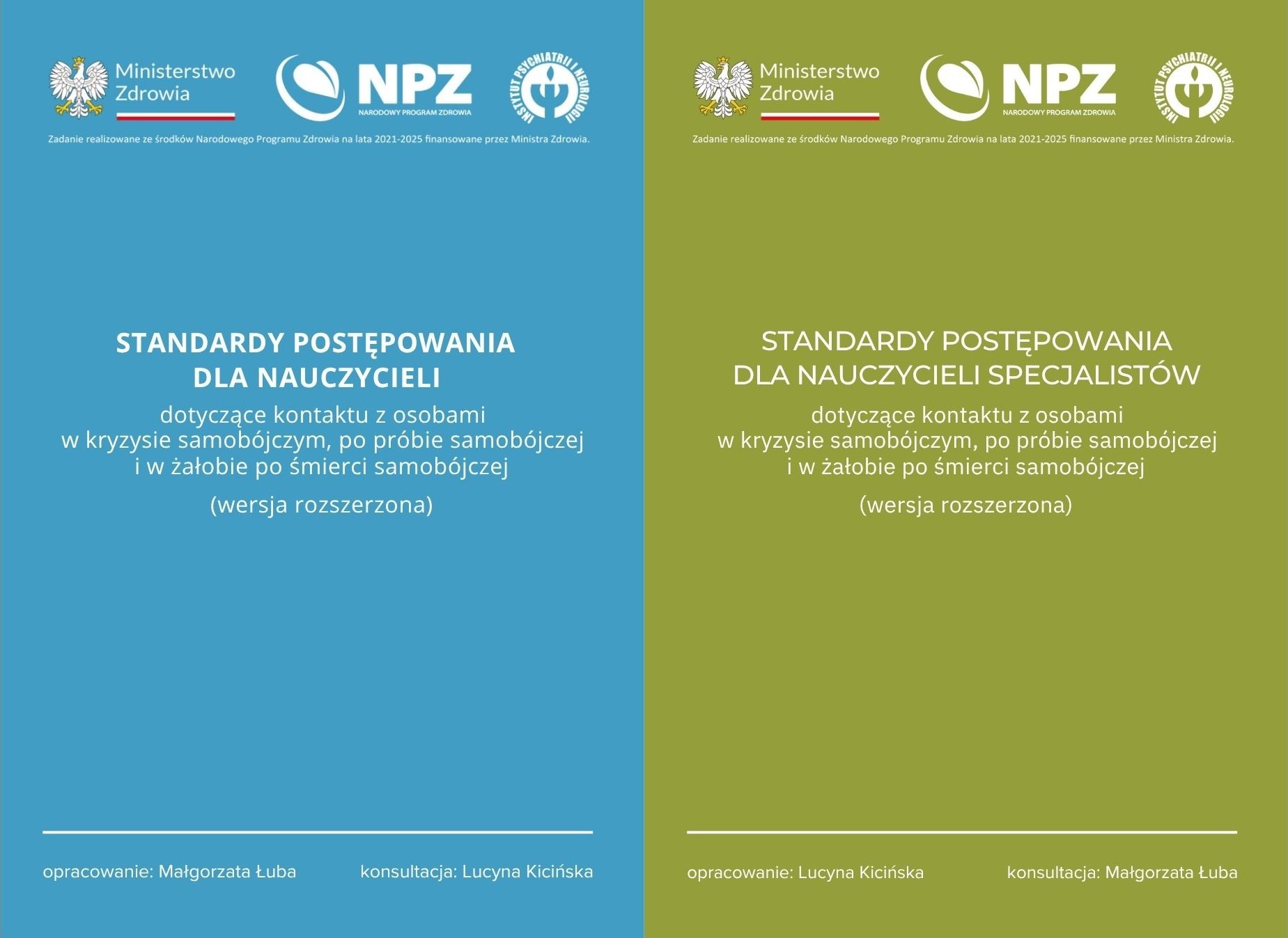 Na ilustracji widoczne są dwie publikacje o podobnej szacie graficznej, przygotowane w ramach działań profilaktycznych Ministerstwa Zdrowia i Narodowego Programu Zdrowia. Pierwsza okładka ma niebieskie tło i nosi tytuł: „Standardy postępowania dla nauczycieli dotyczące kontaktu z osobami w kryzysie samobójczym, po próbie samobójczej i w żałobie po śmierci samobójczej (wersja rozszerzona)”. Druga okładka ma oliwkowozielone tło i zatytułowana jest: „Standardy postępowania dla nauczycieli specjalistów dotyczące kontaktu z osobami w kryzysie samobójczym, po próbie samobójczej i w żałobie po śmierci samobójczej (wersja rozszerzona)”. W górnej części obu okładek znajdują się logotypy Ministerstwa Zdrowia, Narodowego Programu Zdrowia oraz Instytutu Psychiatrii i Neurologii. Całość utrzymana jest w prostym, oficjalnym i przejrzystym stylu, charakterystycznym dla publikacji edukacyjnych i profilaktycznych.